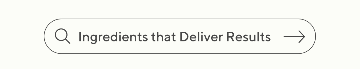 Ingredients that Deliver Results