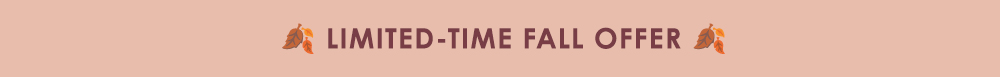 Limited-Time Fall Offer 