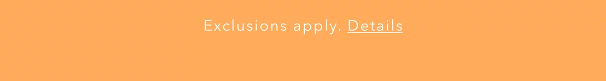 Exclusions apply. Details