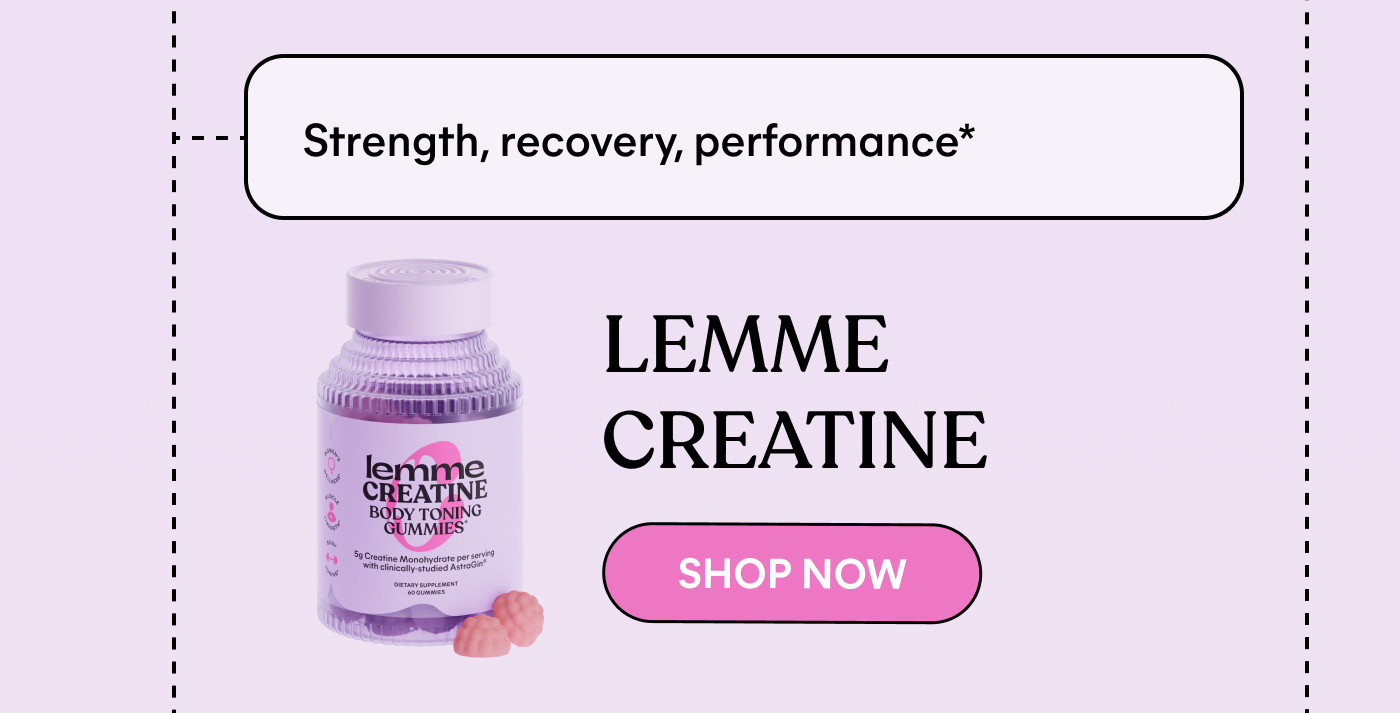 Strength, recovery, performance†  LEMME CREATINE -- SHOP NOW