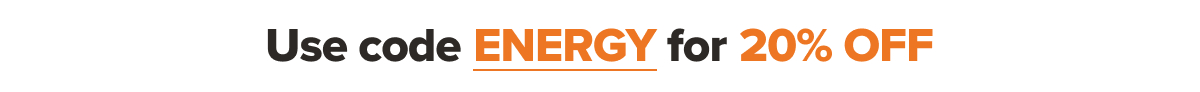 Use code ENERGY for 20% OFF