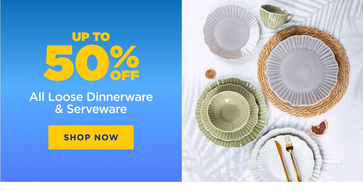 Up to 50% Off All Loose Dinnerware & Serveware 