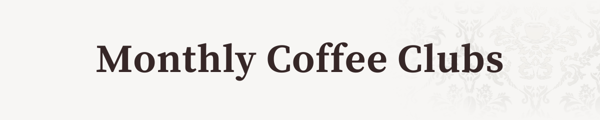 Monthly Coffee Clubs