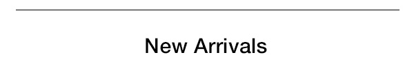 New Arrivals