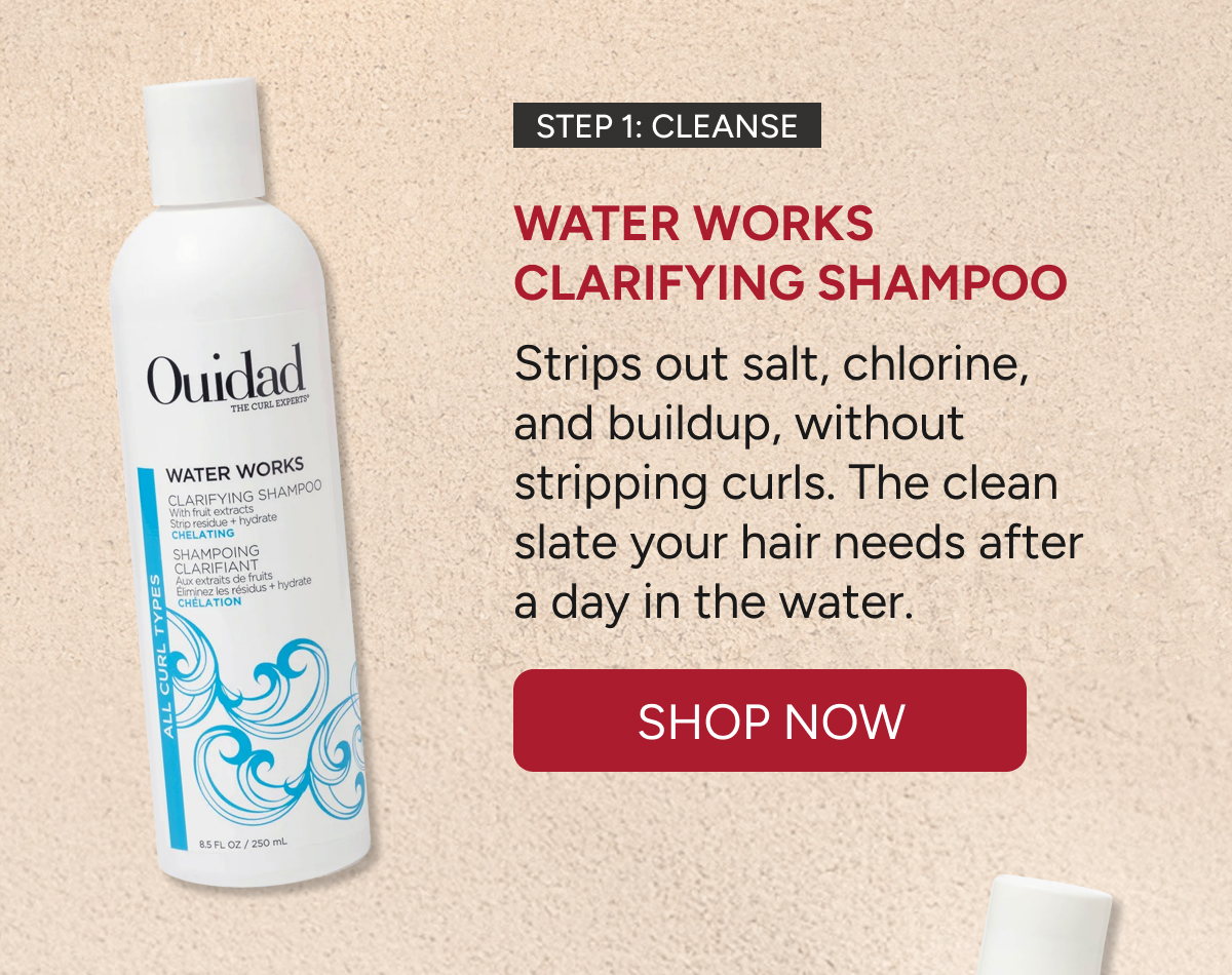 Step 1: Cleanse - Water Works Clarifying Shampoo - Strips out salt, chlorine, and buildup, without stripping curls. The clean slate your hair needs after a day in the water.. - Shop Now