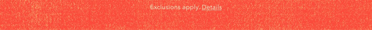 Exclusions apply. Details