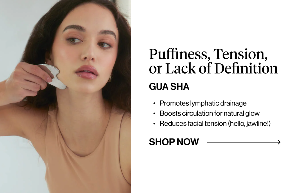 Puffiness, Tension, or Lack of Definition. Gua sha.