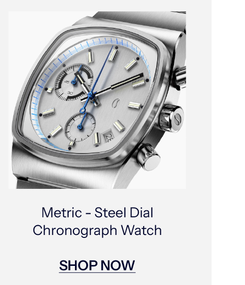 Metric - Steel Dial Chronograph Watch. SHOP NOW