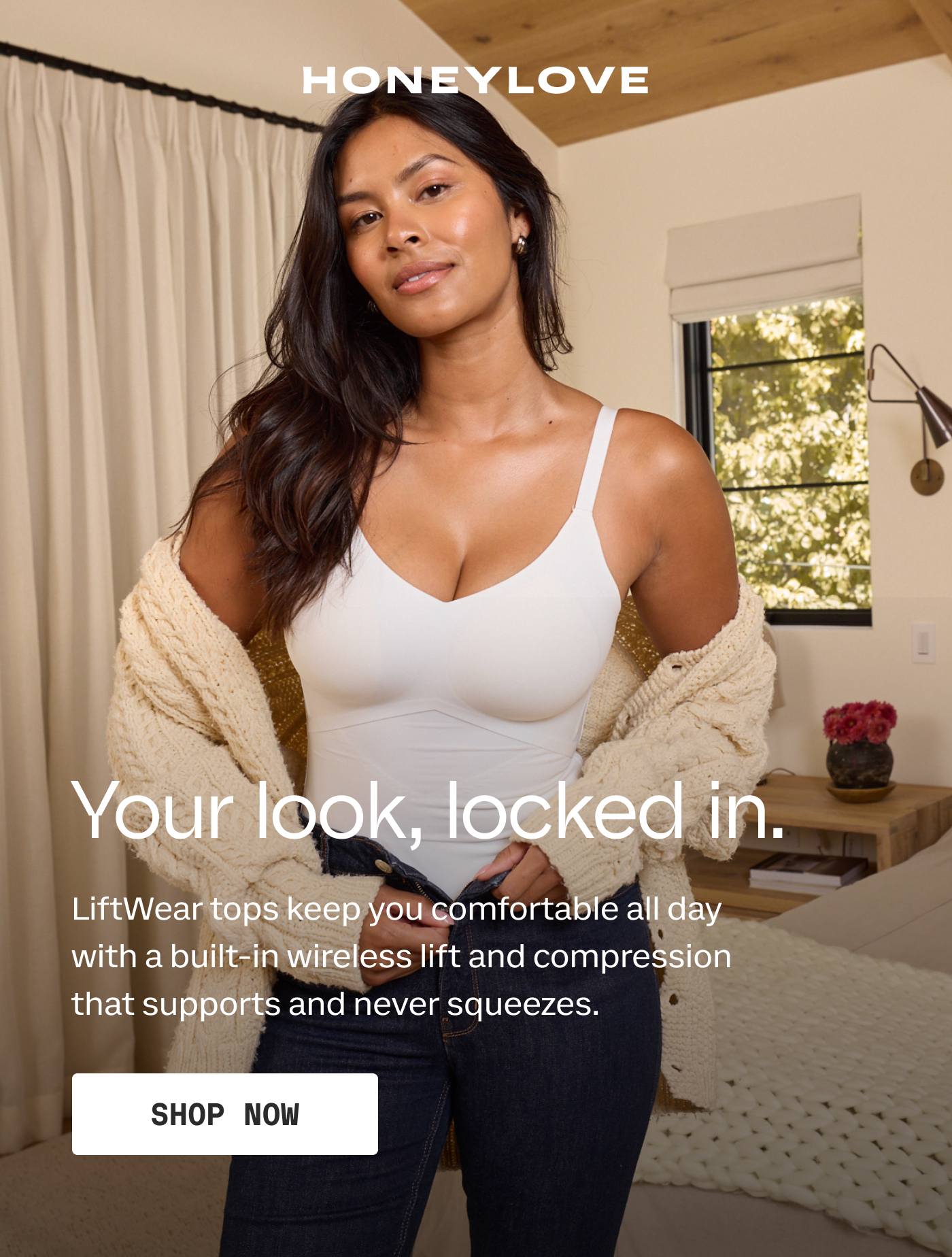 HONEYLOVE | Your look, locked in. | Liftwear tops keep you comfortable all day with a built-in wireless lift and compression that supports and never squeezes. | SHOP NOW