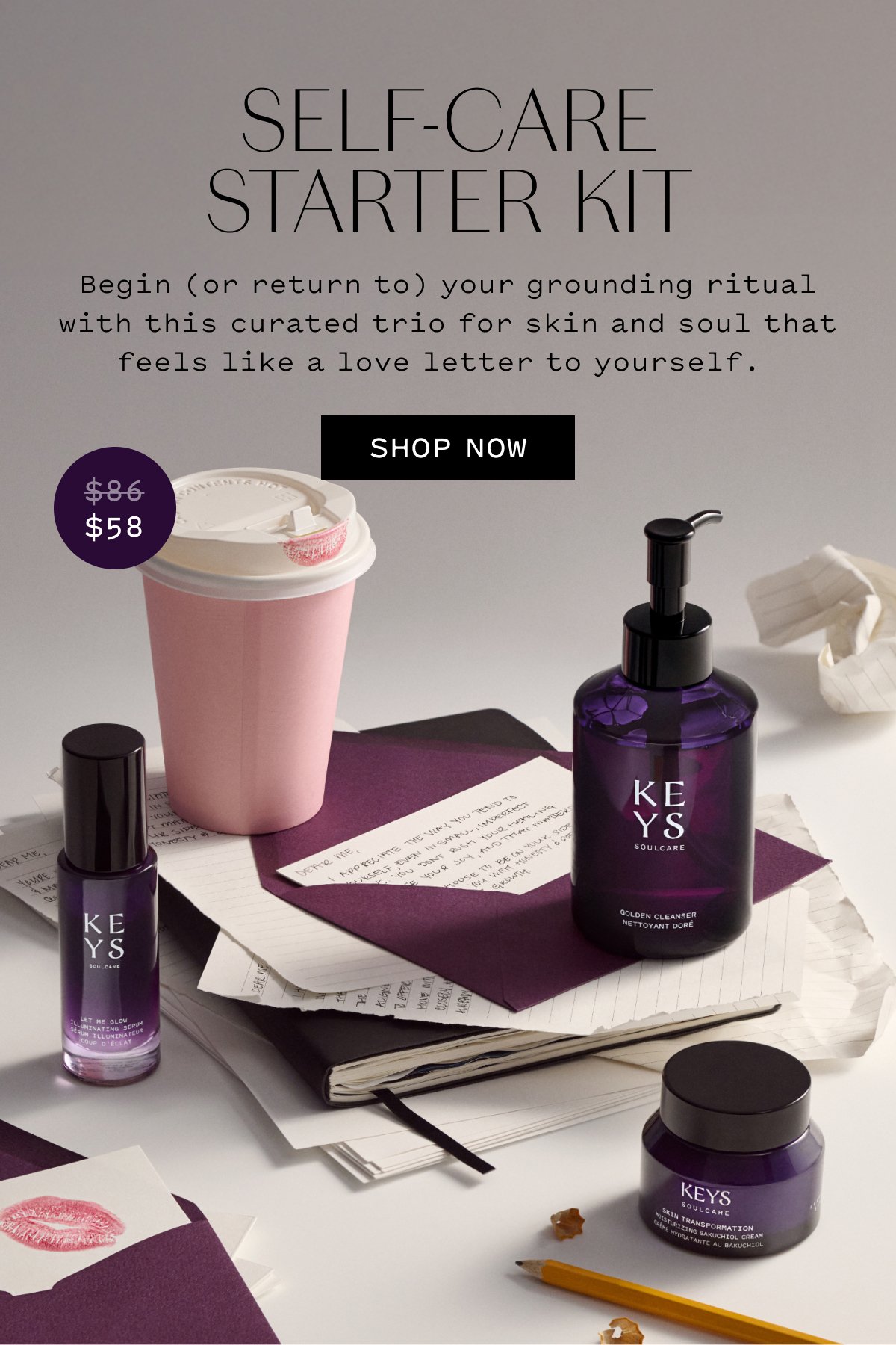 SELF-CARE STARTER KIT Begin (or return to) your grounding ritual with this curated trio for skin and soul that feels like a love letter to yourself. SHOP NOW