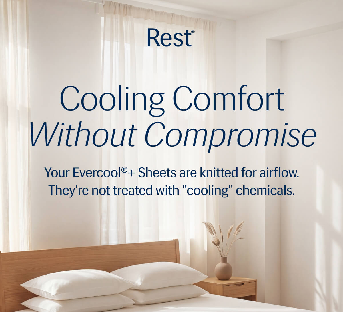 Cooling Comfort Without Compromise – Your Evercool®+ Sheets are knitted for airflow. | They're not treated with "cooling" chemicals.