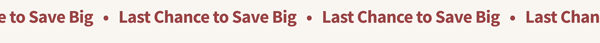 Last Chance to Save Big