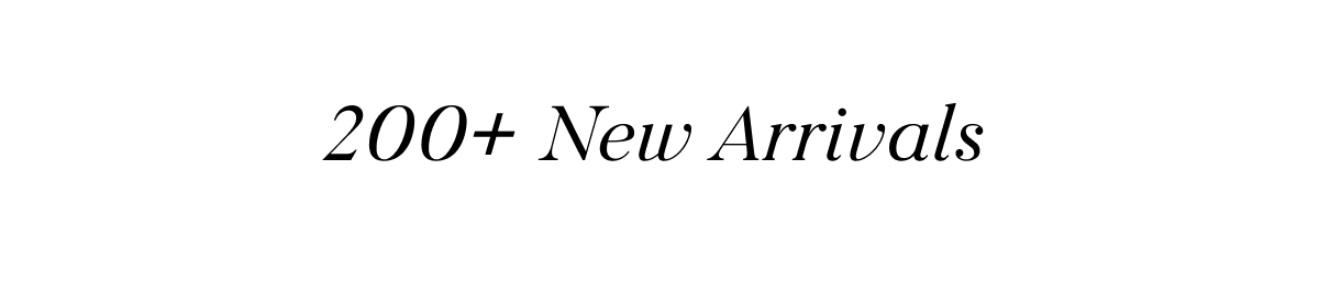 NEW ARRIVALS