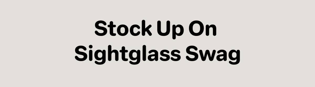 Stock Up On Sightglass Swag