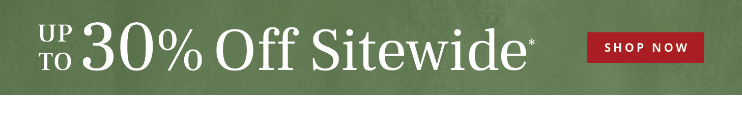 Up to 30% Off Sitewide*
