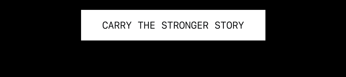 Carry the Stronger Story 