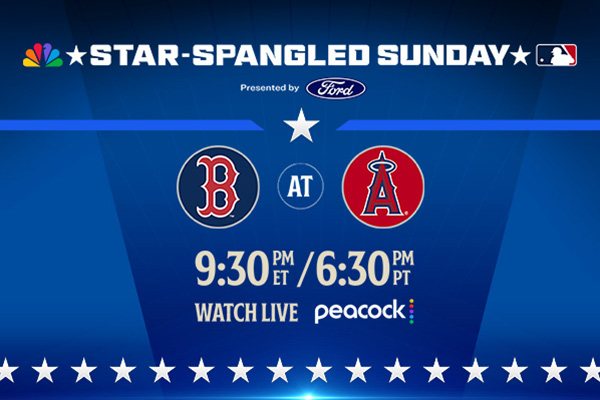 Star-Spangled Sunday. Boston Red Sox at Los Angeles Angels. 9:30 p.m. ET/6:30 p.m. PT. Watch live on Peacock.