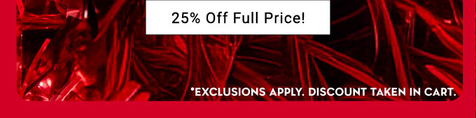 25% Off Full Price