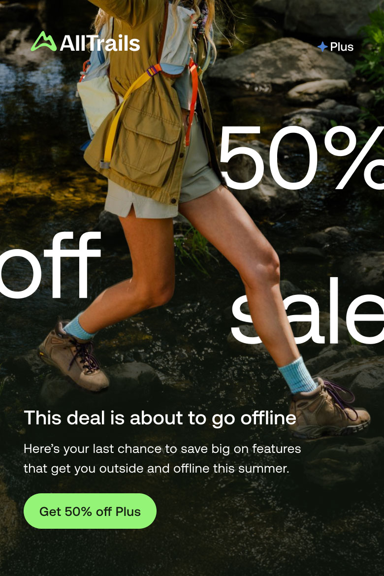 This deal is about to go offline
																			Here’s your last chance to save big on features that get you outside and offline this summer.
																			Get 50% off Plus