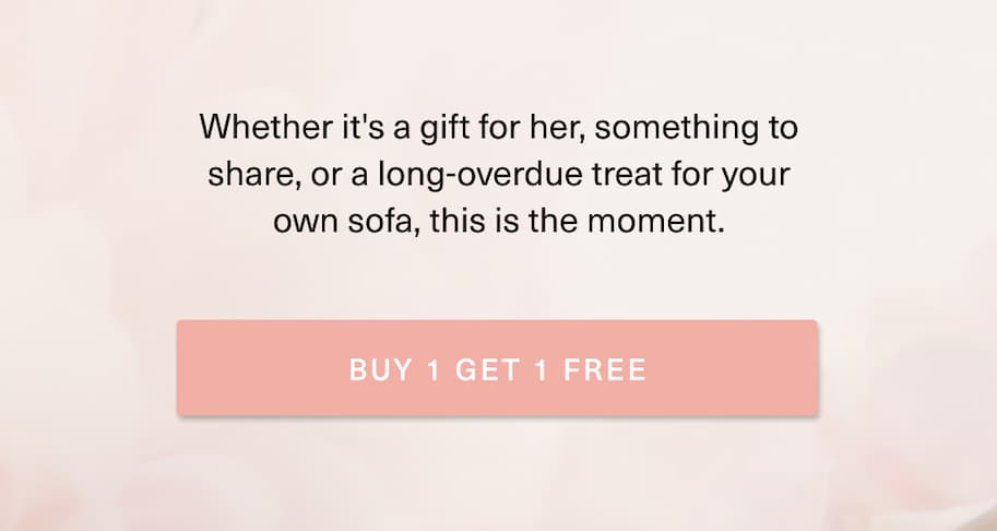 Whether it's a gift for her, something to share, or a long-overdue treat for your own. This is the moment [ BUY 1 GET 1 FREE ] 
