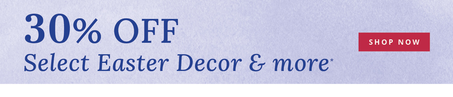 30% Off Select Easter Decor & more