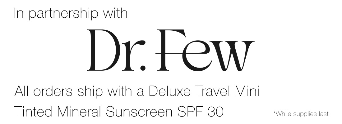 FREE DR FEW SUNSCREEN WITH PURCHASE
