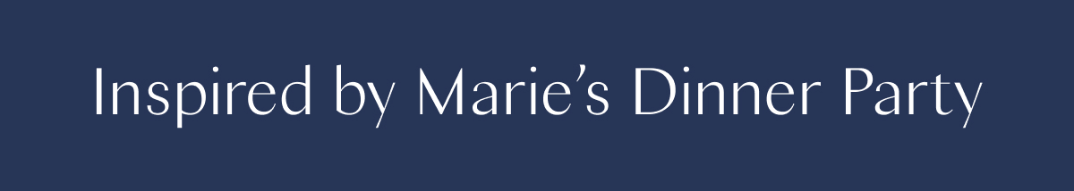 Inspired by Marie’s Dinner Party 