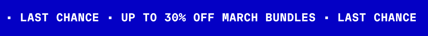LAST CHANCE | UP TO 30% OFF MARCH BUNDLES 