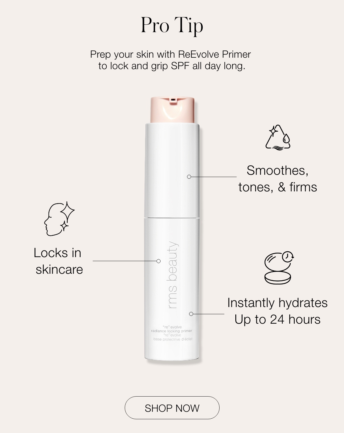 Pro Tip: Prep your skin with ReEvolve Primer to lock and grip SPF all day long.