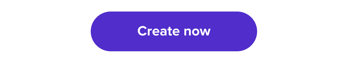Create now