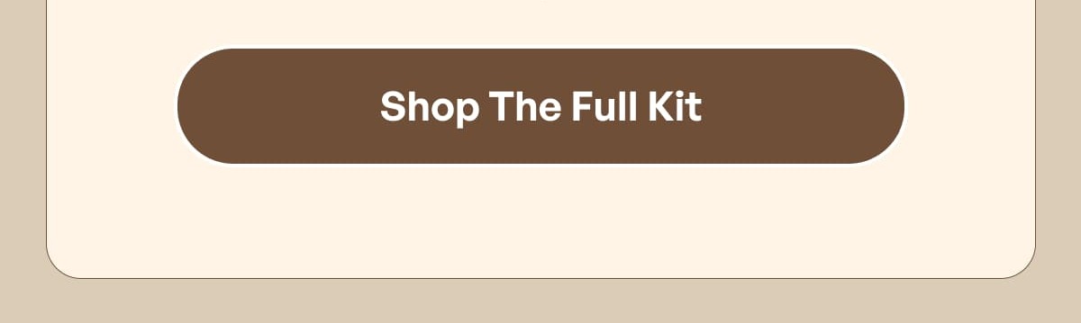 Shop The Full Kit