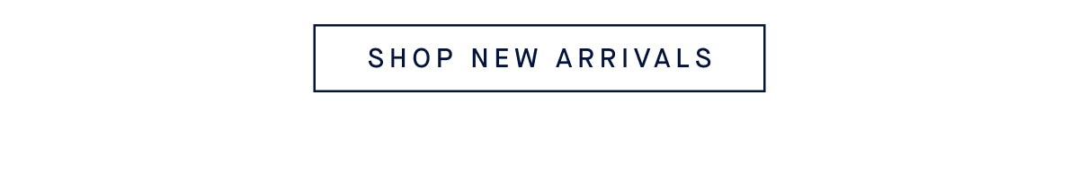 SHOP NEW ARRIVALS