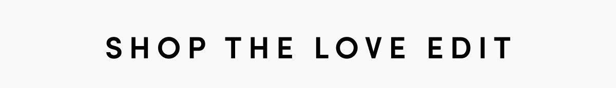 Shop The Love Edit
