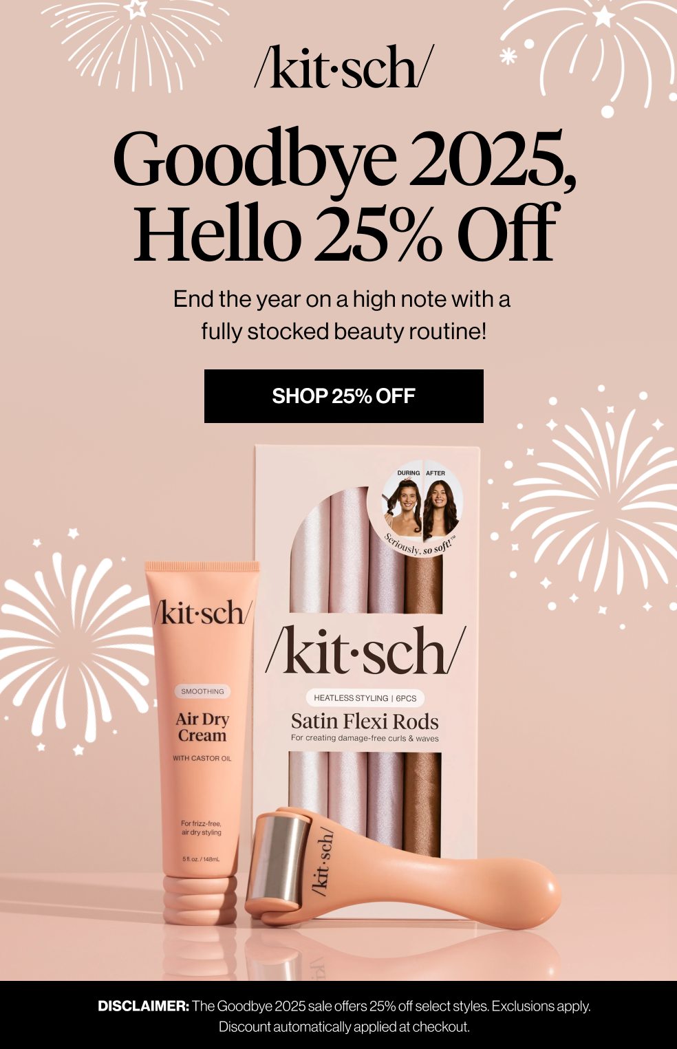 Goodbye 2025, Hello 25% Off. End the year on a high note with a fully stocked beauty routine!