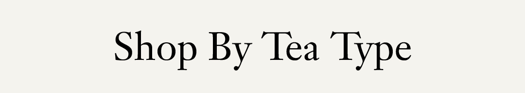 Shop by Tea Type