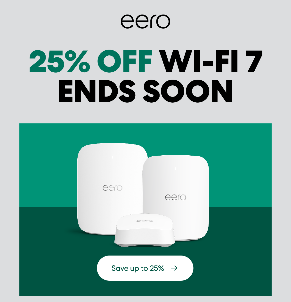 eero. 25% off Wi-Fi 7 ends soon. Save up to 25%.
