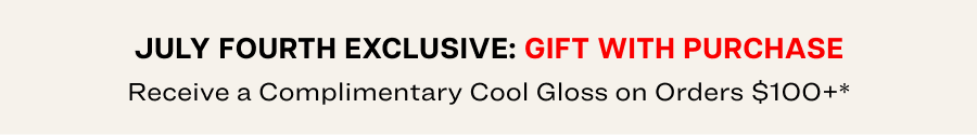 Get a complementary Cool Gloss. Celebrate July Fourth with a gift that adds a little shine to your summer looks.