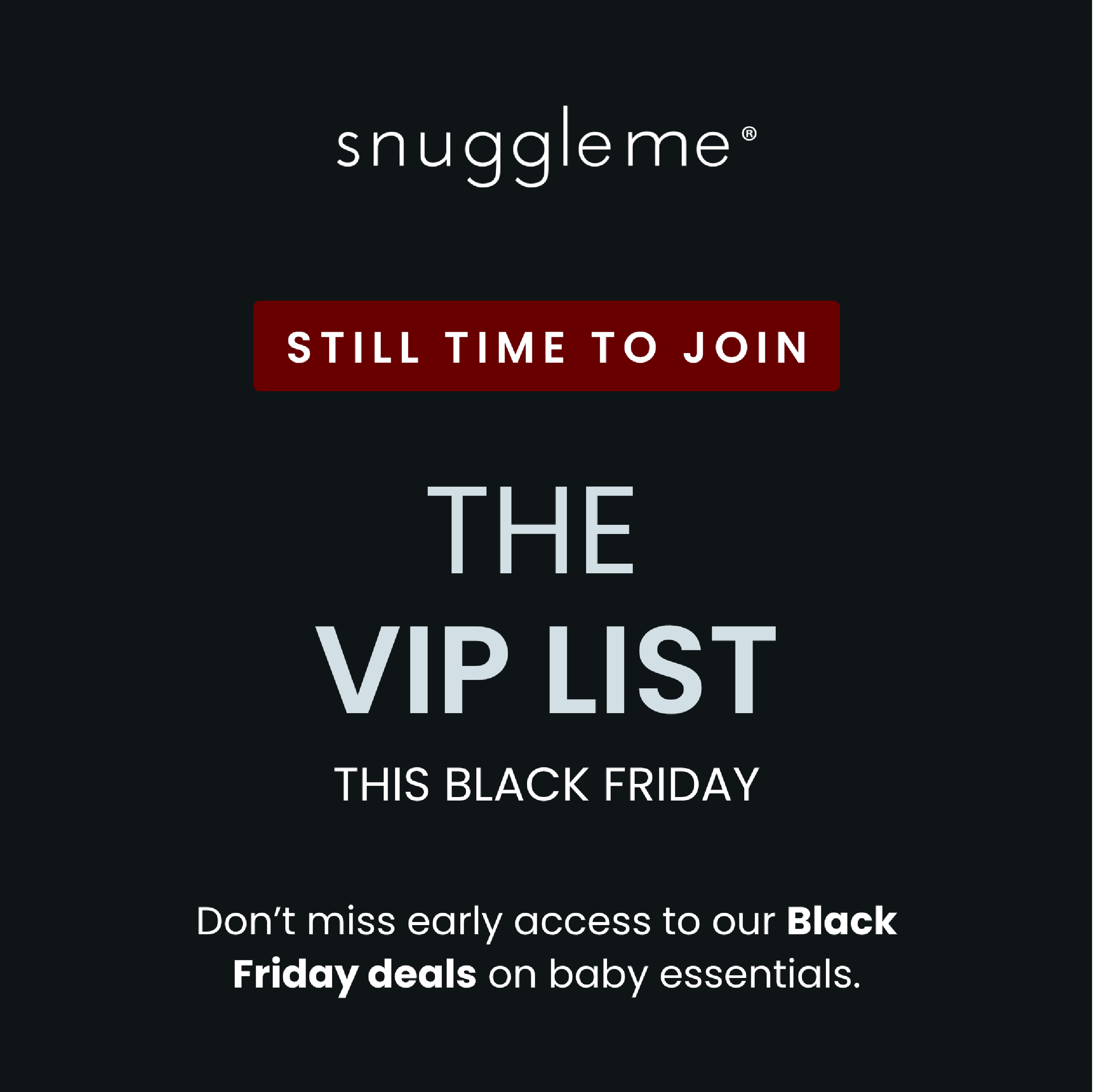 Still time to join the VIP List this Black Friday 