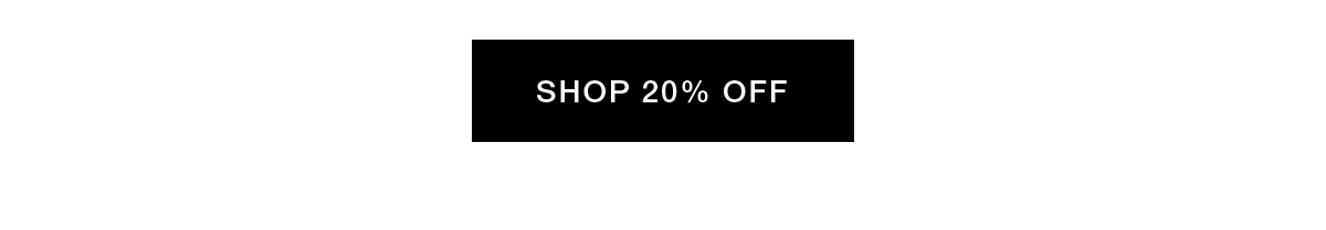 SHOP 20% OFF