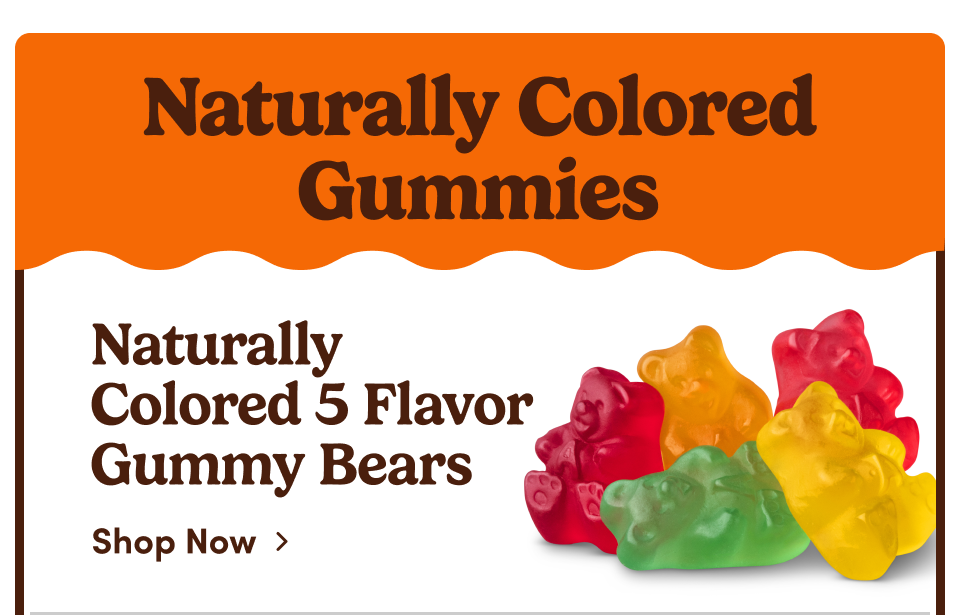 Naturally  Colored Gummies | Naturally Colored 5 Flavor Gummy Bears; Shop Now