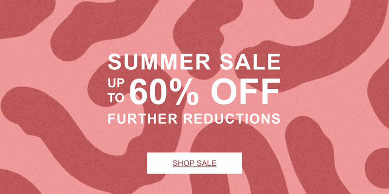 SUMMER SALE UP TO 60% OFF FURTHER REDUCTIONS