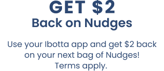 Get $2 Back on Nudges. Use your Ibotta app and get $2 back on your next bag of Nudges! Terms apply.