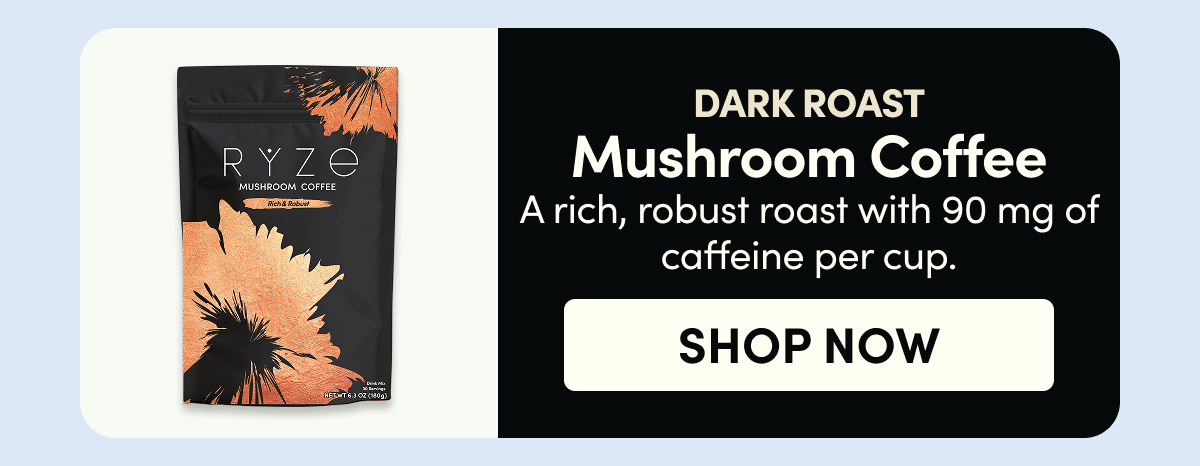 Dark Roast Mushroom Coffee | A rich, robust roast with 90 mg of caffeine per cup. | Shop Now