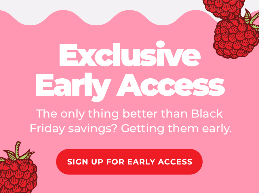 Exclusive Early Access