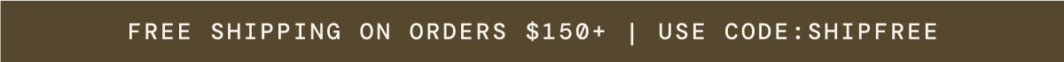 Free shipping on order $150+ use Code: SHIPFREE