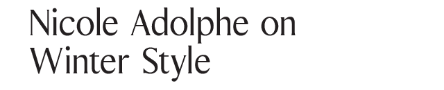Nicole Adolphe on Winter Style