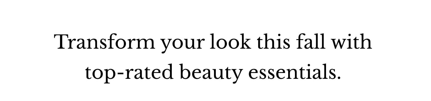 Transform your look this fall with top-rated beauty essentials.