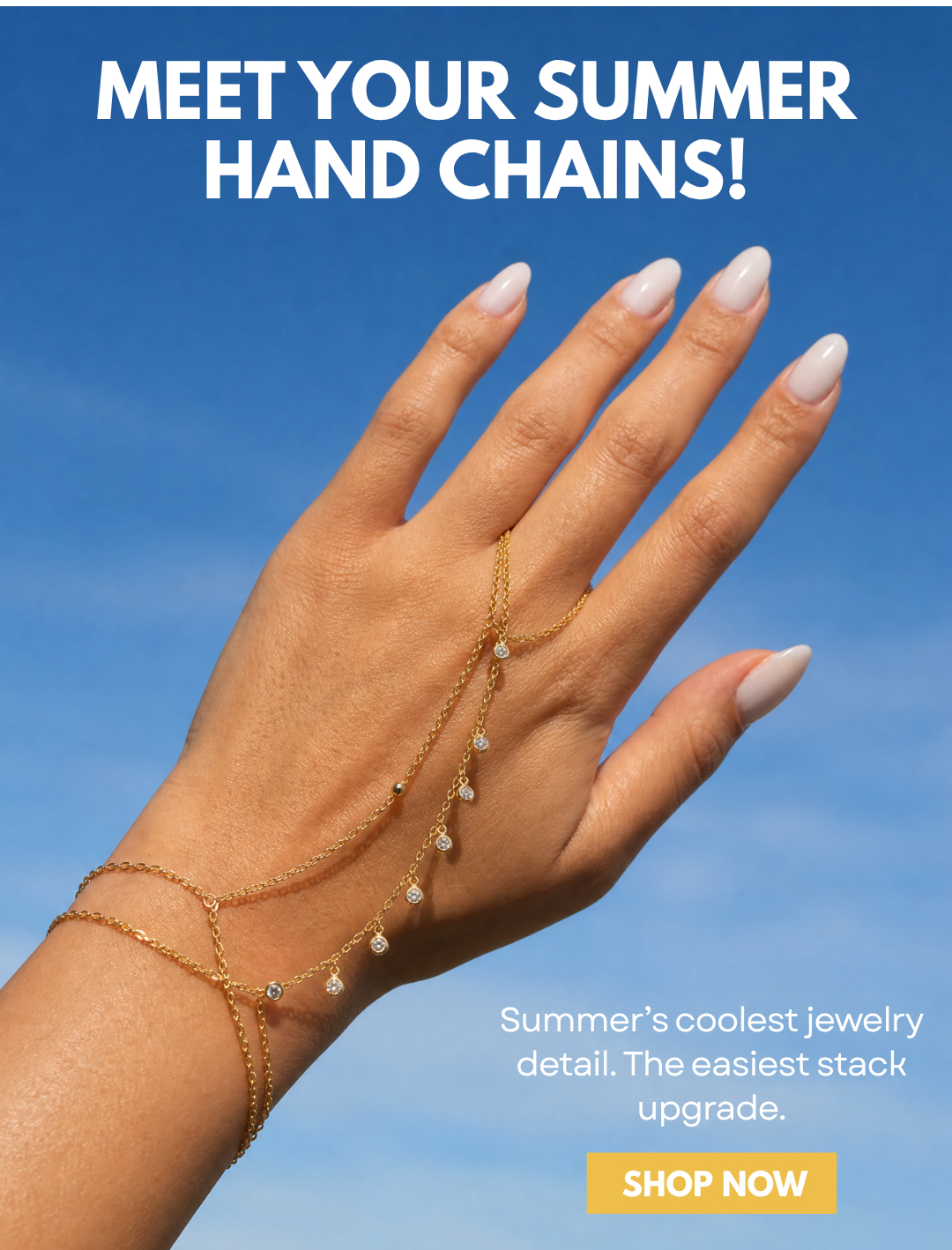 MEET YOUR SUMMER HAND CHAINS!