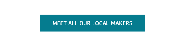 MEET ALL OUR LOCAL MAKERS