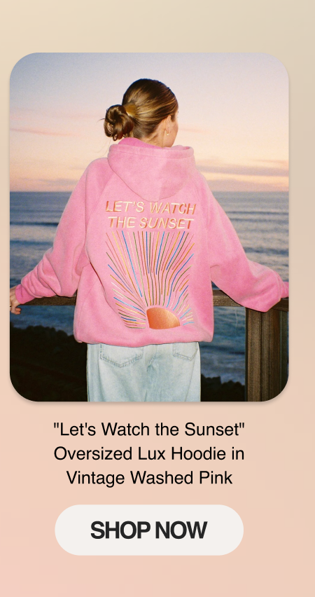 "Let's Watch the Sunset" Oversized Lux Hoodie in Vintage Washed Pink